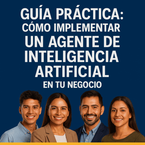 Guía Práctica: Cómo Implementar un Agente de Inteligencia Artificial en tu Negocio